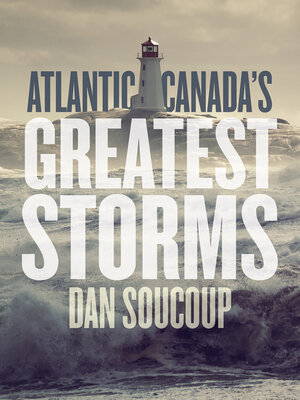 cover image of Atlantic Canada's Greatest Storms